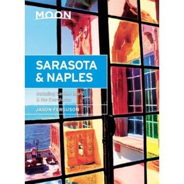Moon: Sarasota & Naples (Second Edition) : Including Sanibel Island & the Everglades