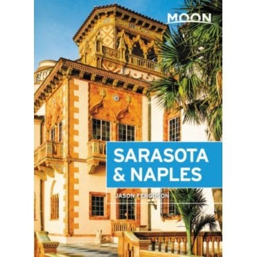 Moon: Sarasota & Naples (Third Edition) : Including Sanibel Island & the Everglades