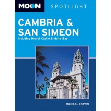 Moon: Spotlight Cambria & San Simeon : Including Hearst Castle & Morro Bay
