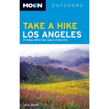 Moon: Take a Hike Los Angeles (2nd ed) : 86 Hikes within Two Hours of the City