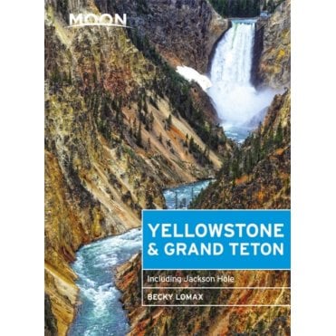 Moon: Yellowstone & Grand Teton (Eighth Edition) : Including Jackson Hole