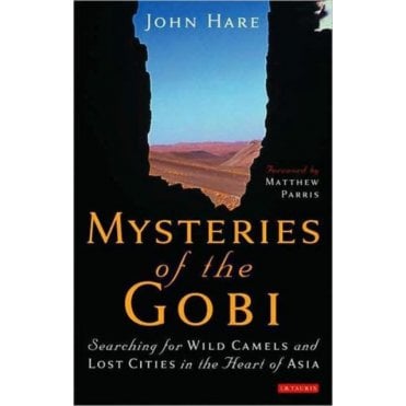 Mysteries of the Gobi : Searching for Wild Camels and Lost Cities in the Heart of Asia