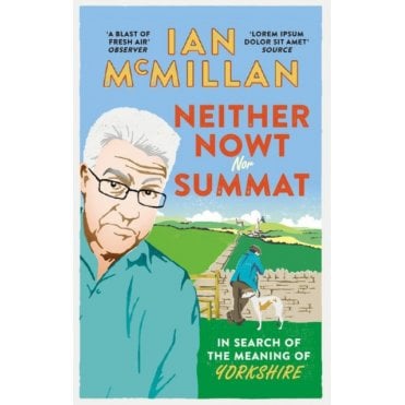 Neither Nowt Nor Summat : In search of the meaning of Yorkshire