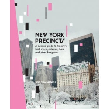 New York Precincts : A Curated Guide to the City's Best Shops, Eateries, Bars and Other Hangouts