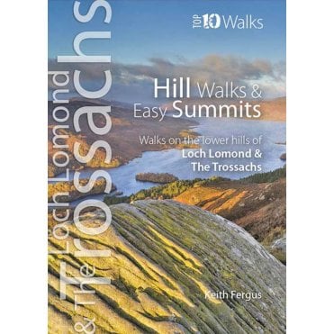 Loch Lomond & The Trossachs Top 10 Walks: Hill Walks & Easy Summits