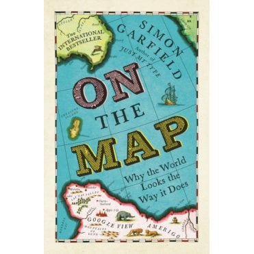 On The Map - Why the World Looks the Way it Does