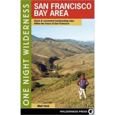 One Night Wilderness: San Francisco Bay Area : Quick and Convenient Backpacking Trips within Two Hours of San Francisco
