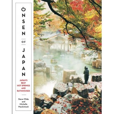 Onsen of Japan : Japan's Best Hot Springs and Bathhouses