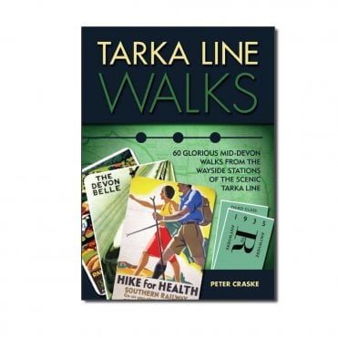 Tarka Line Walks : 60 Glorious Mid-Devon Walks from the Ways
