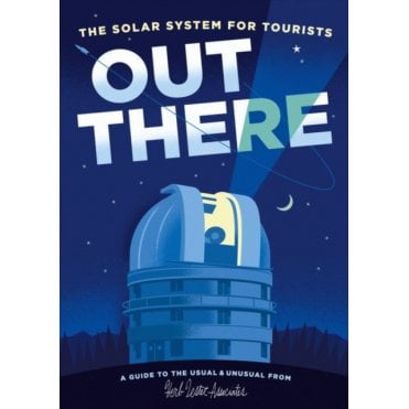 Out There: The Solar System for Tourists