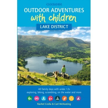 Outdoor Adventures with Children - Lake District : 40 family days with under 12s exploring, biking, scrambling, on the water and more