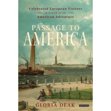 Passage to America : Celebrated European Visitors in Search of the American Adventure