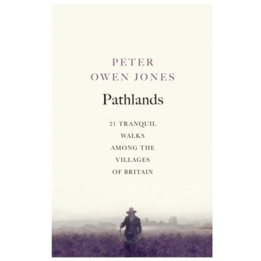 Pathlands : 21 Tranquil Walks Among the Villages of Britain