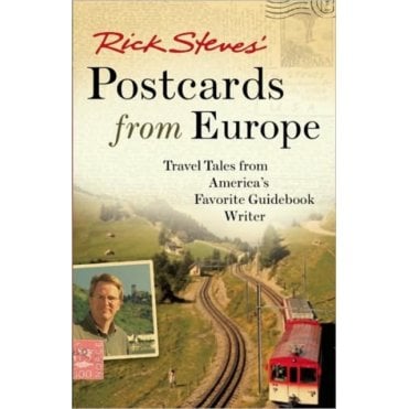 Rick Steves' Postcards from Europe : Travel Tales from America's Favorite Guidebook Writer