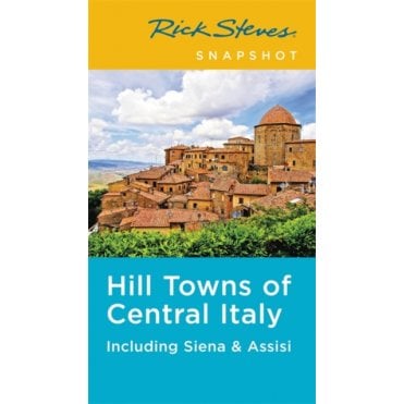 Rick Steves Snapshot Hill Towns of Central Italy (Fifth Edition) : Including Siena & Assisi