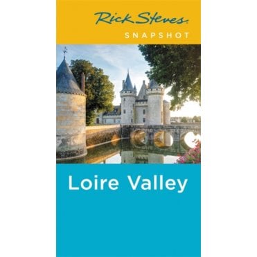 Rick Steves Snapshot Loire Valley (Fourth Edition)