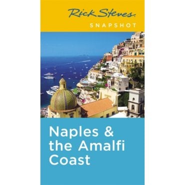 Rick Steves Snapshot Naples & the Amalfi Coast (Fifth Edition) : Including Pompeii