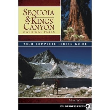 Sequoia and Kings Canyon National Parks : Your Complete Hiking Guide