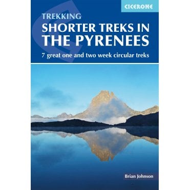 Shorter Treks in the Pyrenees : 7 great one and two week circular treks