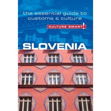 Slovenia - Culture Smart! The Essential Guide to Customs & Culture