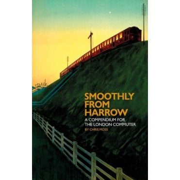 Smoothly from Harrow : A Compendium for the London Commuter