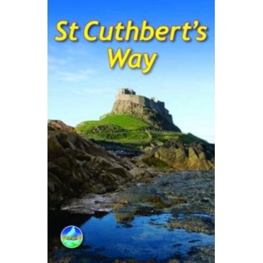 St Cuthbert's Way : From Melrose to Lindisfarne