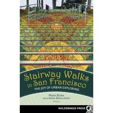 Stairway Walks in San Francisco : The Joy of Urban Exploring