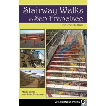 Stairway Walks in San Francisco : The Joy of Urban Exploring