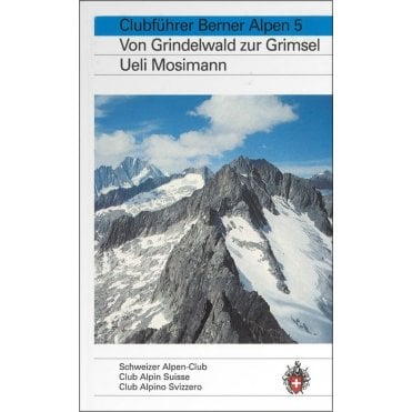 Alpine Hiking - Bernese Alps 5, from Grindelwald to the Grimsel (German Language)