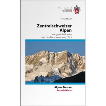 Alpine Hiking - Central Swiss Alps, Selected tours between Dammastock and Tödi (German Language)