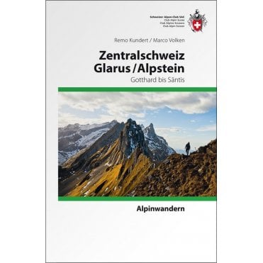 Alpine Hiking - Central Switzerland - Glarus - Alpstein, Gotthard to Säntis (German Language)
