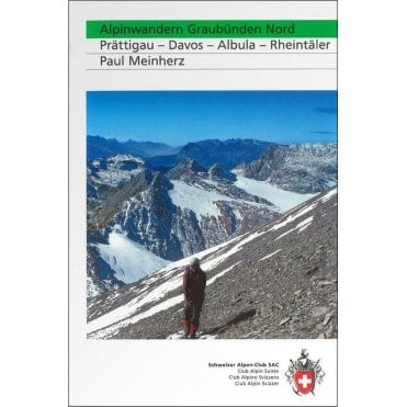Alpine Hiking - Grisons North, Prättigau - Davos - Albula - Rhine valleys (German Language)