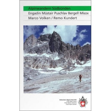 Alpine Hiking - Südbünden, Engadin - Müstair - Puschlav - Bergell - Misox (German Language)