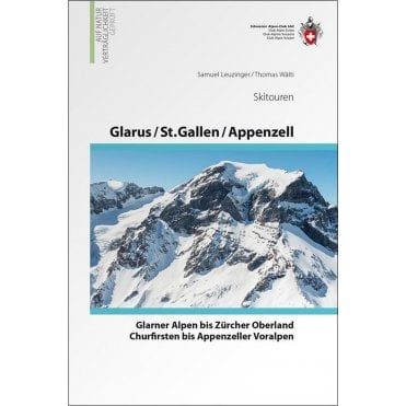Alpine Ski Tours - Glarus - St. Gallen-Appenzell, from the Glarus Alps to Alpstein (German Language)
