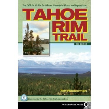 Tahoe Rim Trail : The Official Guide for Hikers, Mountain Bikers and Equestrians