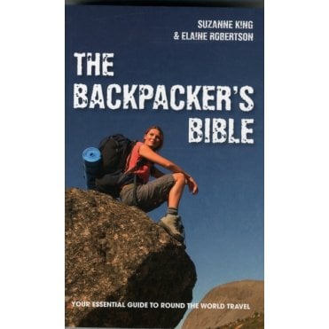 The Backpacker's Bible : Your Essential Guide to Round the W