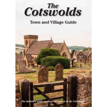 The Cotswolds Town and Village Guide : The Definitive Guide to Places of Interest in the Cotswolds