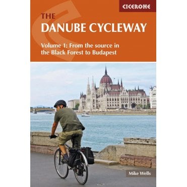 The Danube Cycleway Volume 1 : From the source in the Black Forest to Budapest