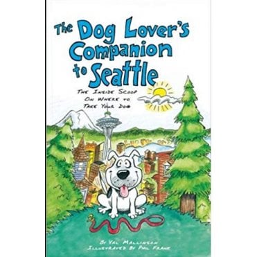 The Dog Lover's Companion to Seattle : The Inside Scoop on Where to Take Your Dog