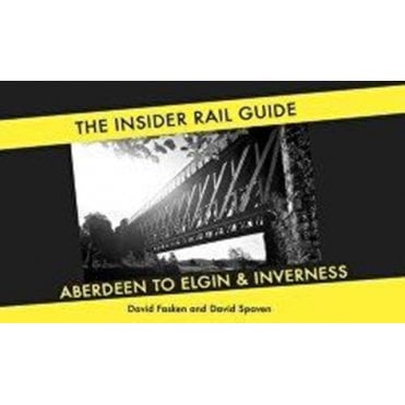 The Insider Rail Guide : Aberdeen to Elgin and Inverness
