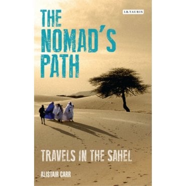 The Nomad's Path : Travels in the Sahel
