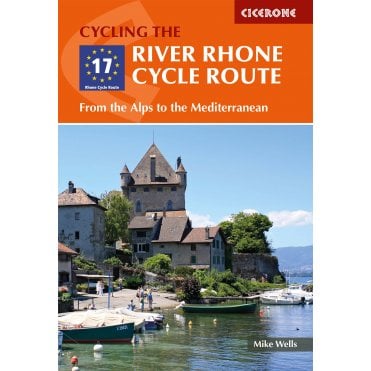 The River Rhone Cycle Route : From the Alps to the Mediterranean