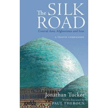 The Silk Road - Central Asia : A Travel Companion