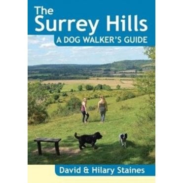 The Surrey Hills A Dog Walker's Guide (20 Dog Walks)