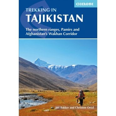 Trekking in Tajikistan : The northern ranges, Pamirs and Afghanistan's Wakhan Corridor