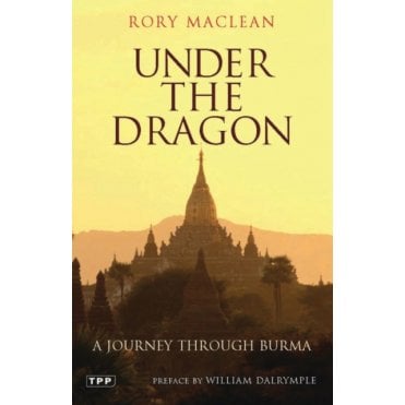 Under the Dragon : A Journey Through Burma