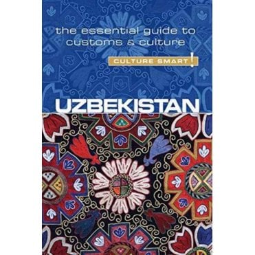 Uzbekistan - Culture Smart! The Essential Guide to Customs & Culture