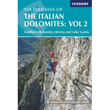 Via Ferratas of the Italian Dolomites: Vol 2 : Southern Dolomites, Brenta and Lake Garda
