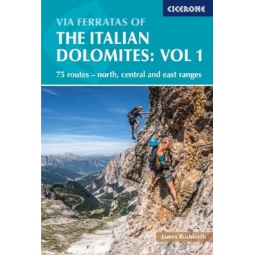 Via Ferratas of the Italian Dolomites Volume 1 : 75 routes - north, central and east ranges