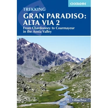 Walking and Trekking in the Gran Paradiso : Alta Via 2 trek and 28 day walks